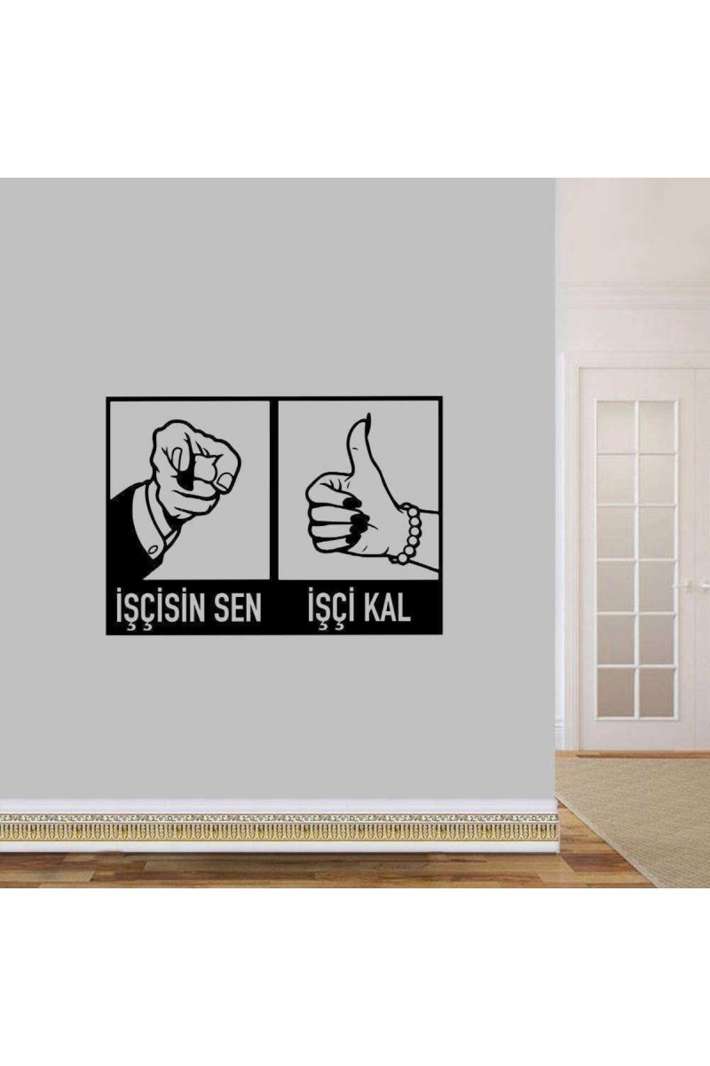 Işçisin Sen Işçi Kal Yazılı Dekoratif Duvar Sticker, Çıkartma, Etiket