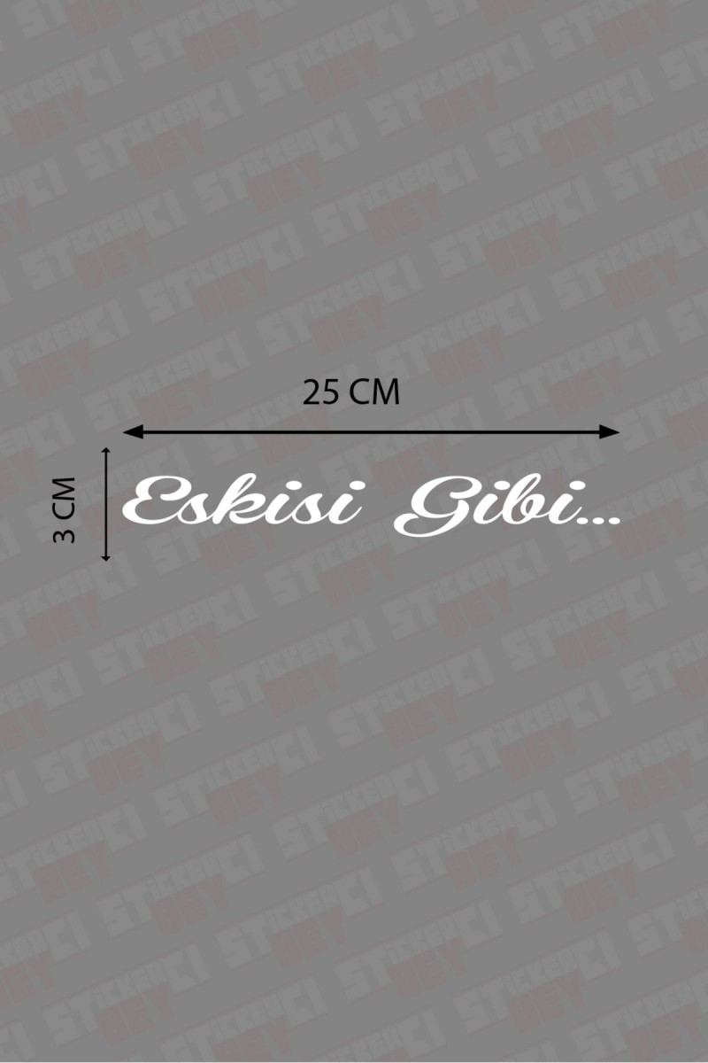 Eskisi Gibi Arka Cam Yazısı Sticker Beyaz 25*3 Cm