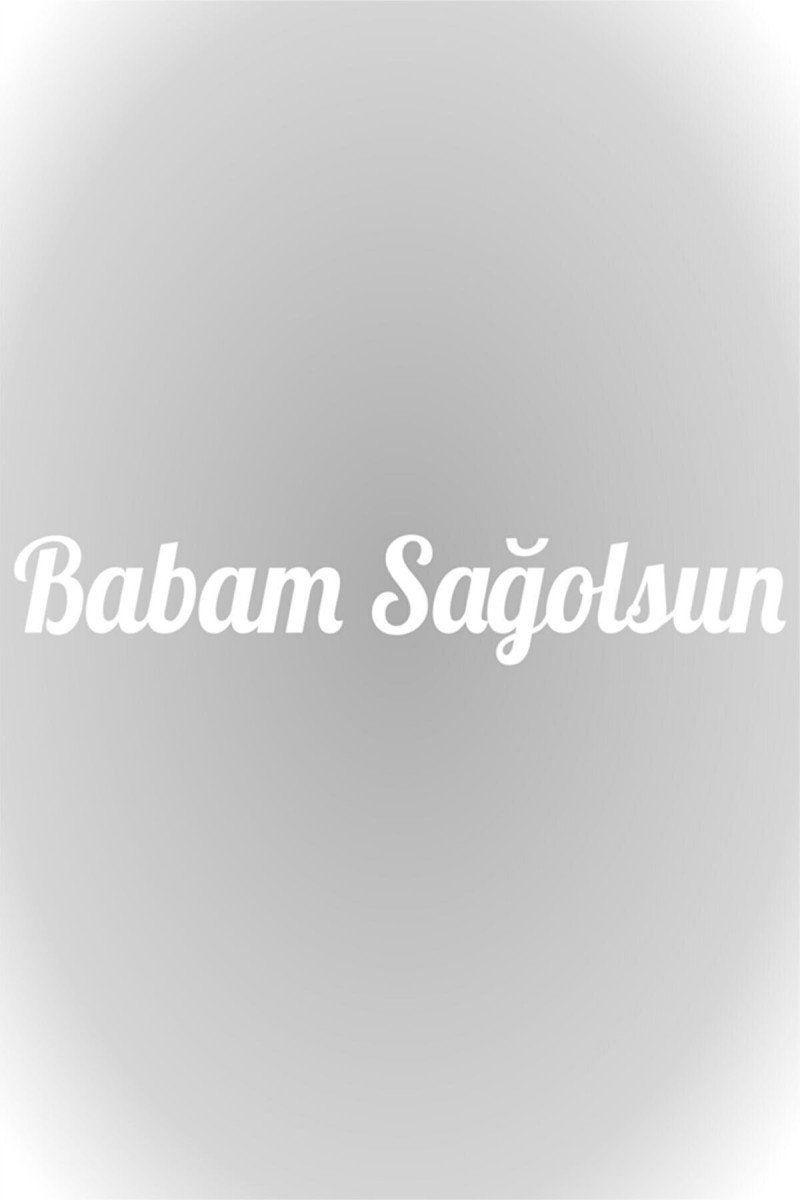 Babam Sağolsun Oto Arkası Sticker Beyaz 20*4 Cm