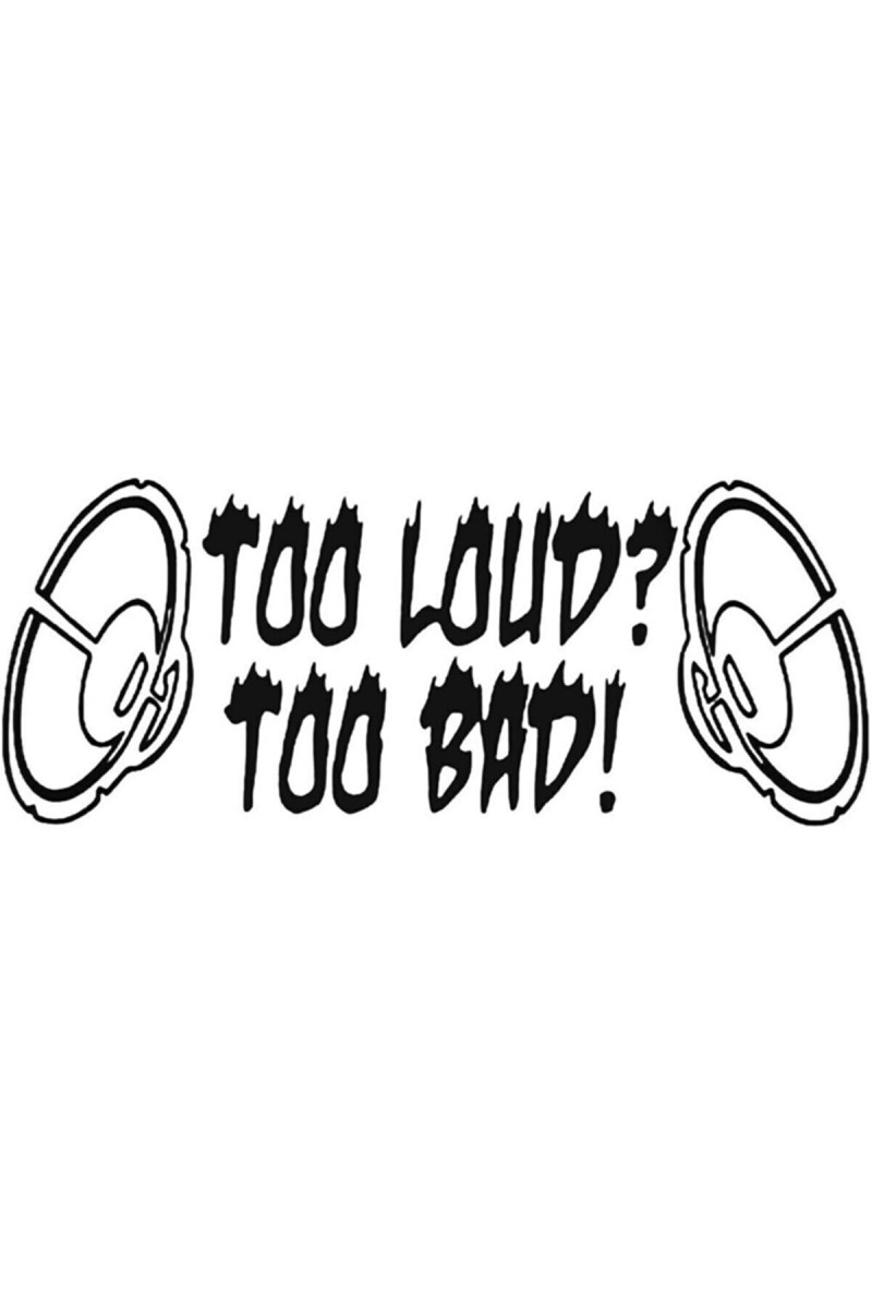 Funny Too Loud Too Bad Sticker Oto 20 Cm