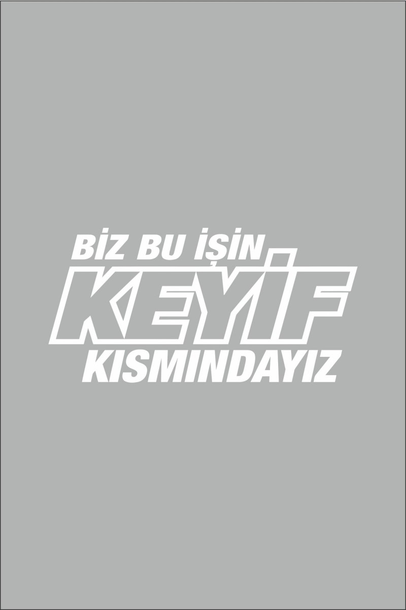 Biz Bu Işin Keyif Kısmındayız Oto Cam Sticker Beyaz 30*14 Cm